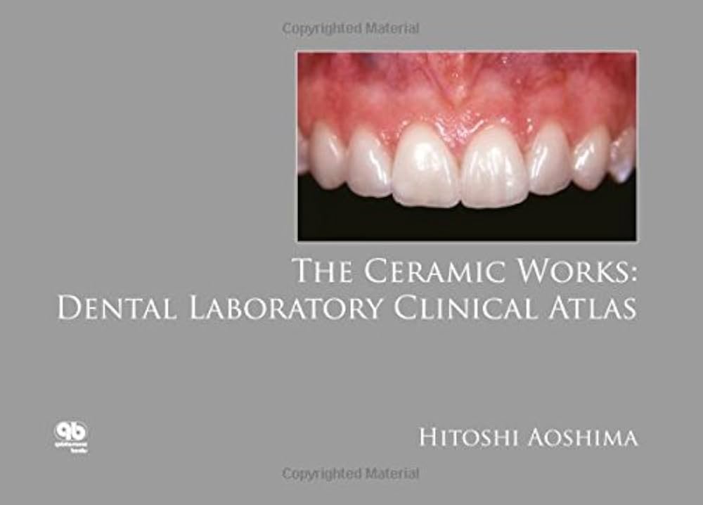 Cover of The Ceramic Works: Dental Laboratory Clinical Atlas